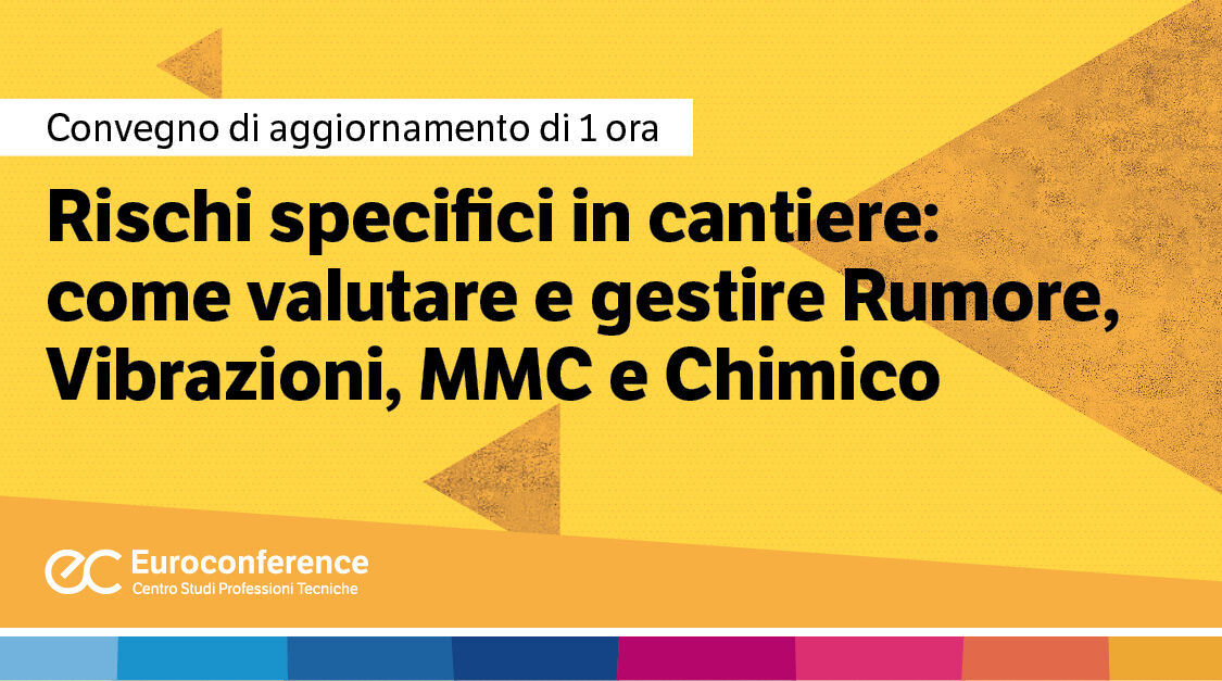 Immagine Rischi specifici in cantiere: come valutare e gestire Rumore, Vibrazioni, MMC e Chimico| Euroconference | Euroconference